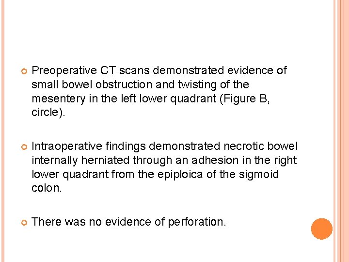  Preoperative CT scans demonstrated evidence of small bowel obstruction and twisting of the