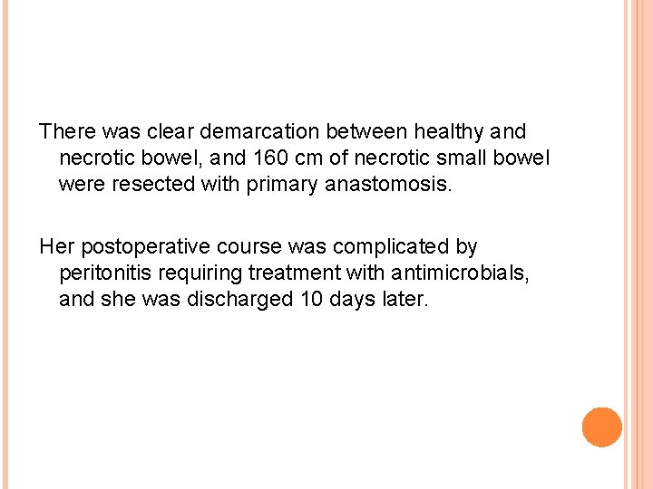 There was clear demarcation between healthy and necrotic bowel, and 160 cm of necrotic