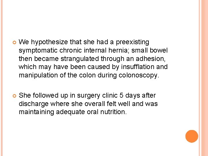  We hypothesize that she had a preexisting symptomatic chronic internal hernia; small bowel