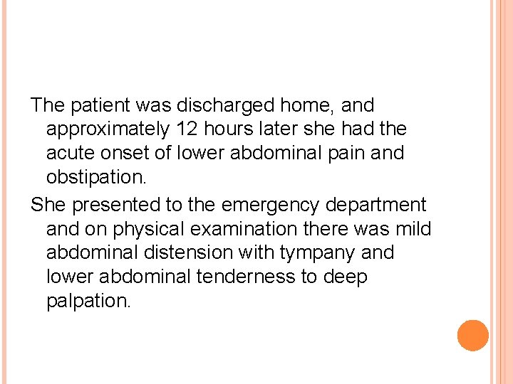 The patient was discharged home, and approximately 12 hours later she had the acute