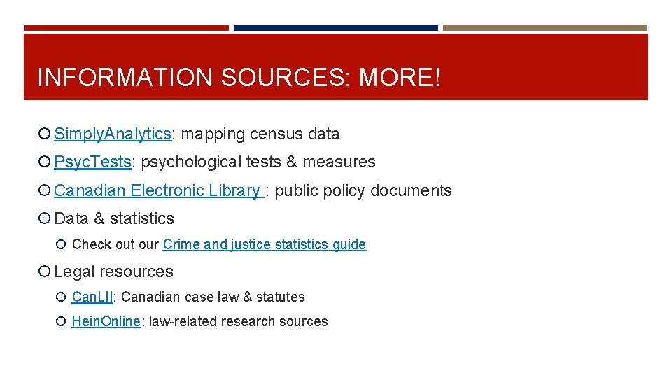 INFORMATION SOURCES: MORE! Simply. Analytics: mapping census data Psyc. Tests: psychological tests & measures