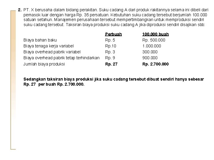 2. PT. X berusaha dalam bidang perakitan. Suku cadang A dari produk rakitannya selama