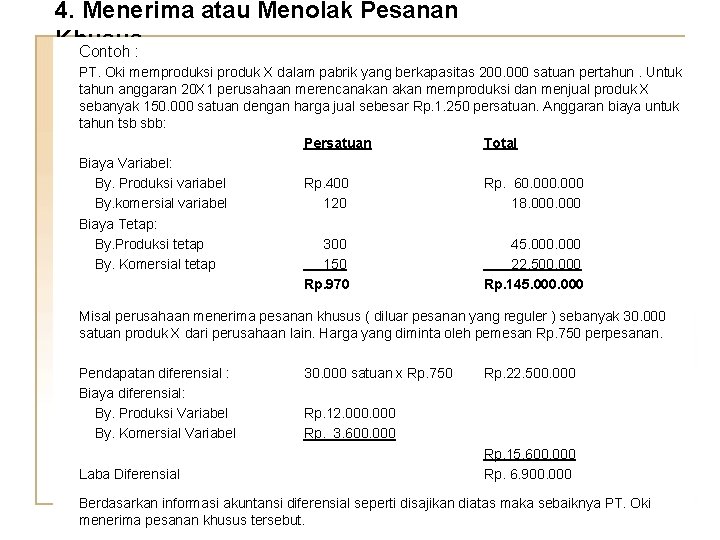 4. Menerima atau Menolak Pesanan Khusus Contoh : PT. Oki memproduksi produk X dalam