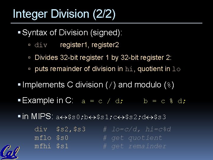 Integer Division (2/2) Syntax of Division (signed): div register 1, register 2 Divides 32 Integer Division (2/2) Syntax of Division (signed): div register 1, register 2 Divides 32
