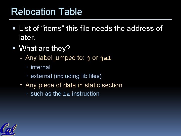 Relocation Table List of “items” this file needs the address of later. What are Relocation Table List of “items” this file needs the address of later. What are