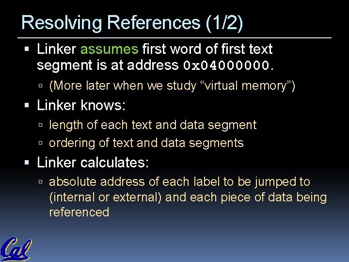 Resolving References (1/2) Linker assumes first word of first text segment is at address Resolving References (1/2) Linker assumes first word of first text segment is at address