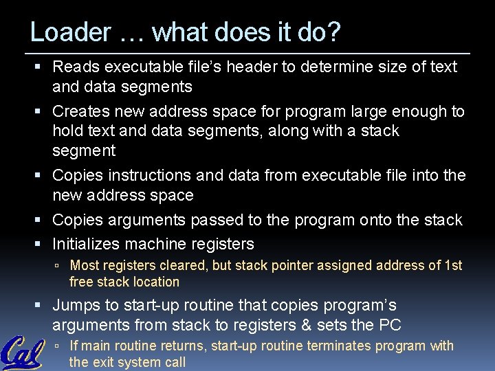 Loader … what does it do? Reads executable file’s header to determine size of Loader … what does it do? Reads executable file’s header to determine size of