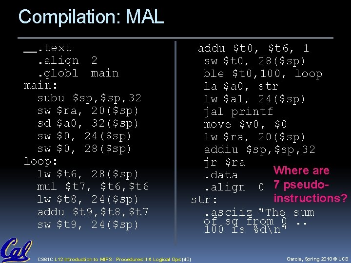 Compilation: MAL. text. align 2. globl main: subu $sp, 32 sw $ra, 20($sp) sd Compilation: MAL. text. align 2. globl main: subu $sp, 32 sw $ra, 20($sp) sd