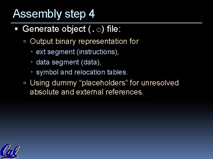 Assembly step 4 Generate object (. o) file: Output binary representation for ext segment Assembly step 4 Generate object (. o) file: Output binary representation for ext segment
