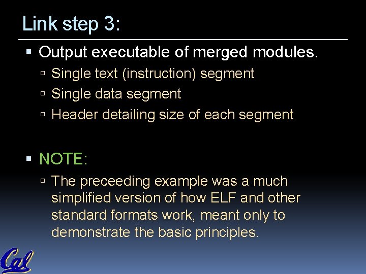 Link step 3: Output executable of merged modules. Single text (instruction) segment Single data Link step 3: Output executable of merged modules. Single text (instruction) segment Single data