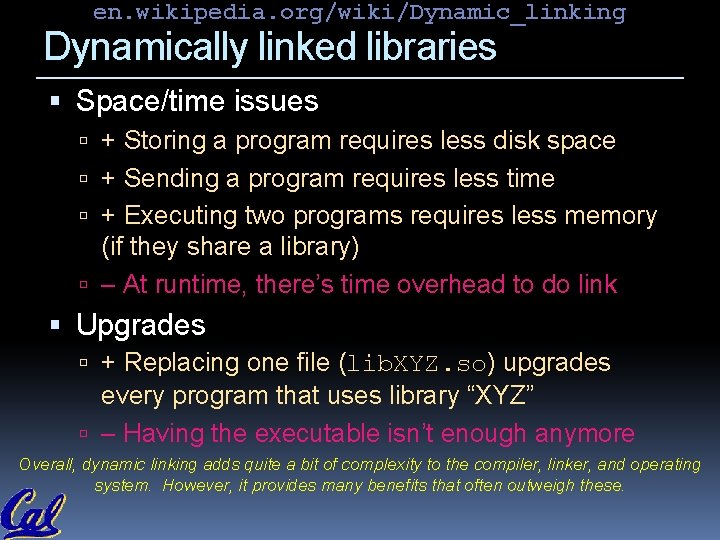 en. wikipedia. org/wiki/Dynamic_linking Dynamically linked libraries Space/time issues + Storing a program requires less en. wikipedia. org/wiki/Dynamic_linking Dynamically linked libraries Space/time issues + Storing a program requires less
