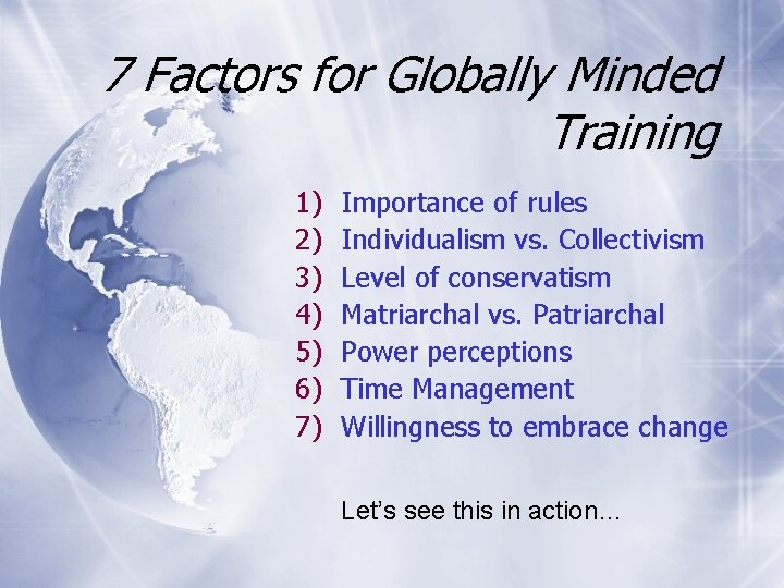 7 Factors for Globally Minded Training 1) 2) 3) 4) 5) 6) 7) Importance