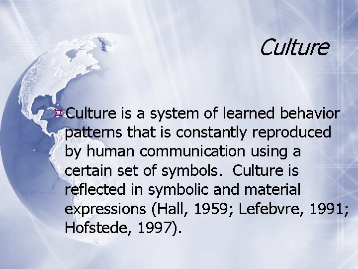 Culture is a system of learned behavior patterns that is constantly reproduced by human