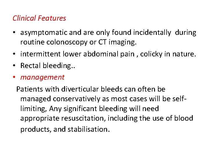 Clinical Features • asymptomatic and are only found incidentally during routine colonoscopy or CT