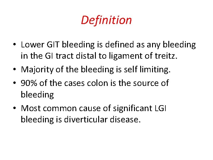 Definition • Lower GIT bleeding is defined as any bleeding in the GI tract