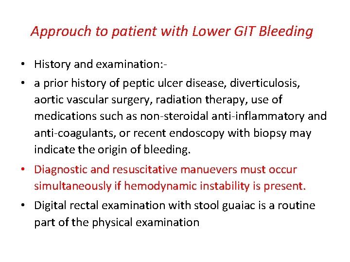 Approuch to patient with Lower GIT Bleeding • History and examination: • a prior