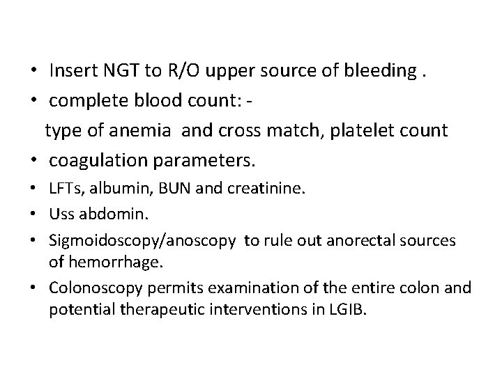  • Insert NGT to R/O upper source of bleeding. • complete blood count: