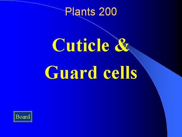 Plants 200 Cuticle & Guard cells Board 
