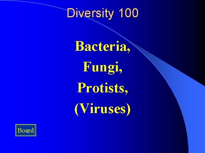 Diversity 100 Bacteria, Fungi, Protists, (Viruses) Board 