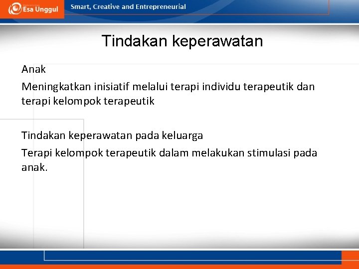 Tindakan keperawatan Anak Meningkatkan inisiatif melalui terapi individu terapeutik dan terapi kelompok terapeutik Tindakan