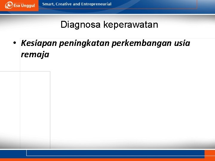 Diagnosa keperawatan • Kesiapan peningkatan perkembangan usia remaja 