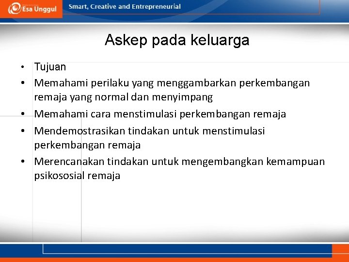 Askep pada keluarga • Tujuan • Memahami perilaku yang menggambarkan perkembangan remaja yang normal