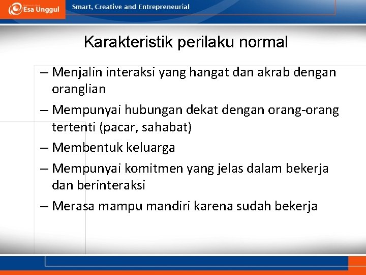 Karakteristik perilaku normal – Menjalin interaksi yang hangat dan akrab dengan oranglian – Mempunyai