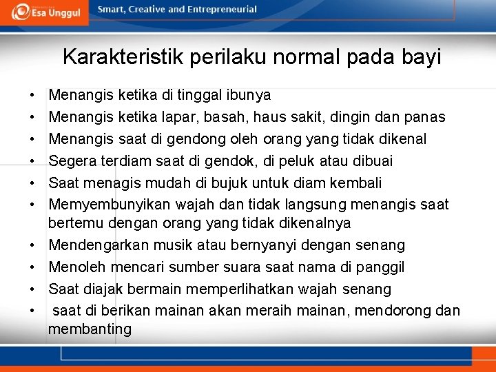 Karakteristik perilaku normal pada bayi • • • Menangis ketika di tinggal ibunya Menangis