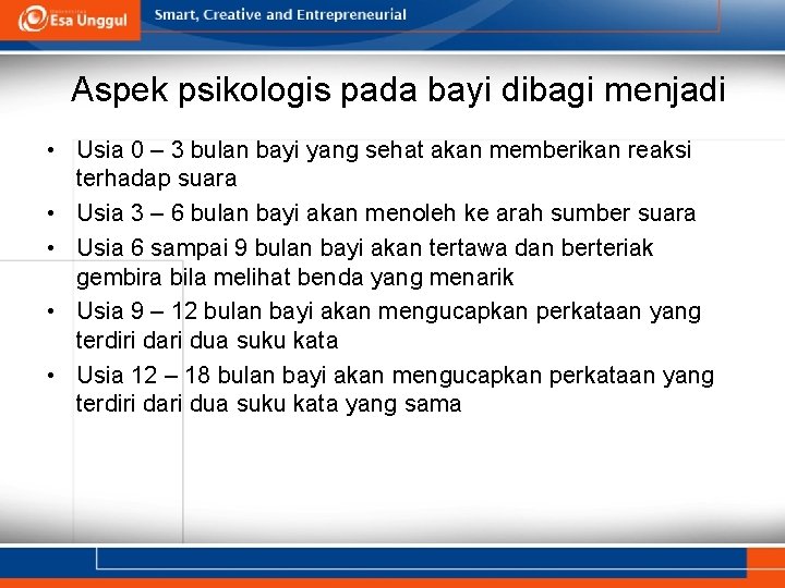 Aspek psikologis pada bayi dibagi menjadi • Usia 0 – 3 bulan bayi yang