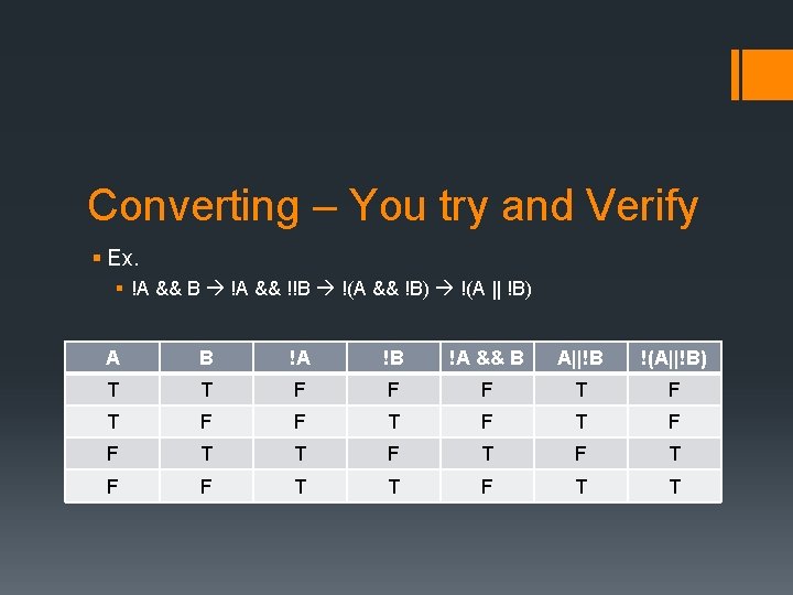 Converting – You try and Verify § Ex. § !A && B !A &&