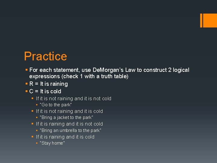 Practice § For each statement, use De. Morgan’s Law to construct 2 logical expressions