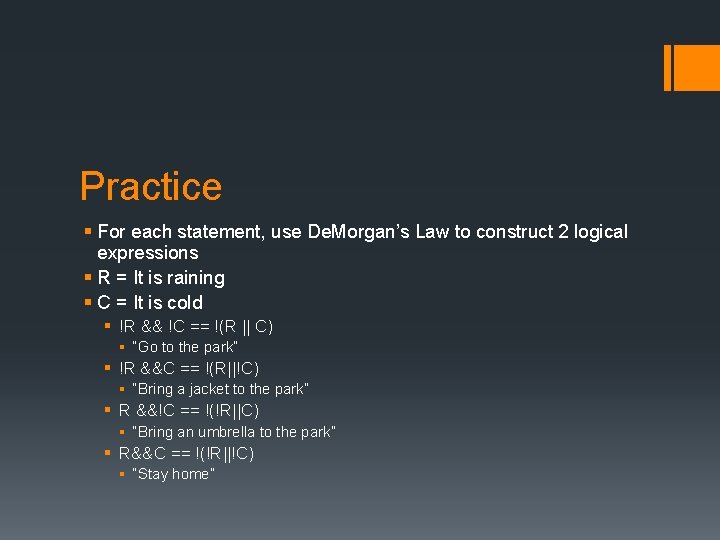 Practice § For each statement, use De. Morgan’s Law to construct 2 logical expressions