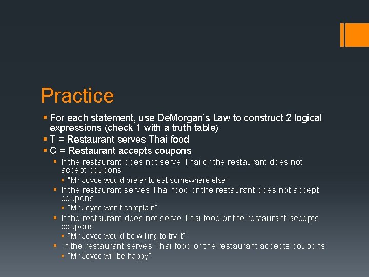 Practice § For each statement, use De. Morgan’s Law to construct 2 logical expressions