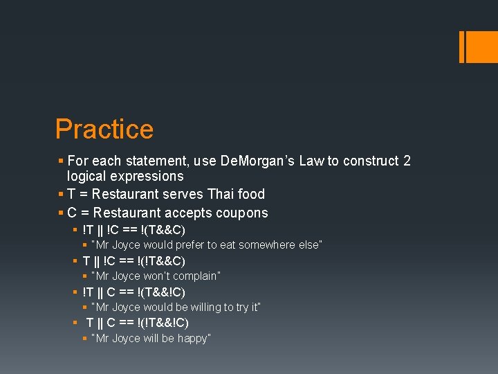 Practice § For each statement, use De. Morgan’s Law to construct 2 logical expressions