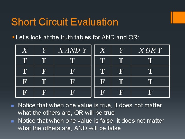 Short Circuit Evaluation § Let’s look at the truth tables for AND and OR: