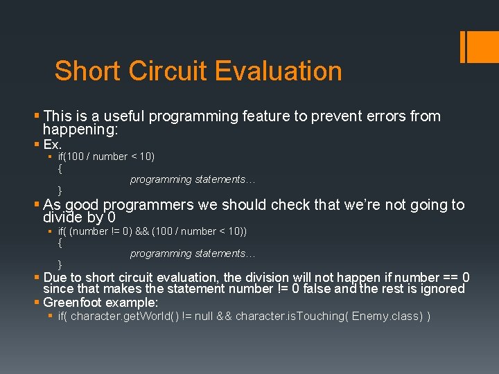 Short Circuit Evaluation § This is a useful programming feature to prevent errors from