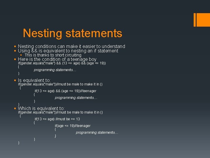 Nesting statements § Nesting conditions can make it easier to understand § Using &&