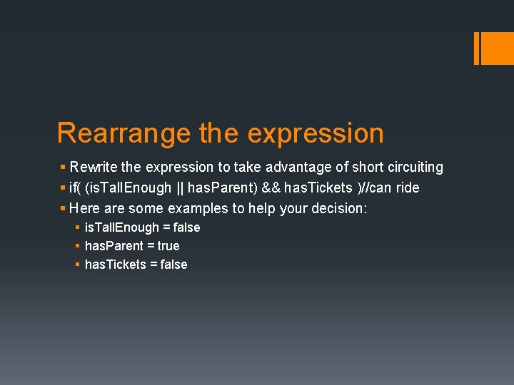 Rearrange the expression § Rewrite the expression to take advantage of short circuiting §