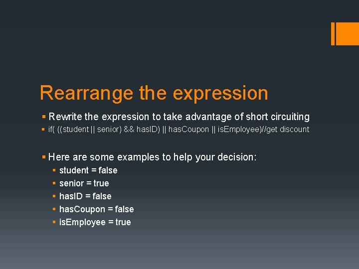 Rearrange the expression § Rewrite the expression to take advantage of short circuiting §