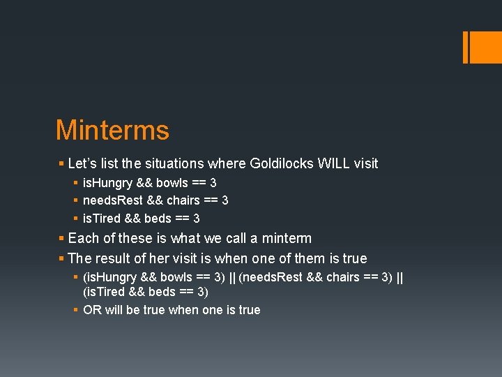Minterms § Let’s list the situations where Goldilocks WILL visit § is. Hungry &&