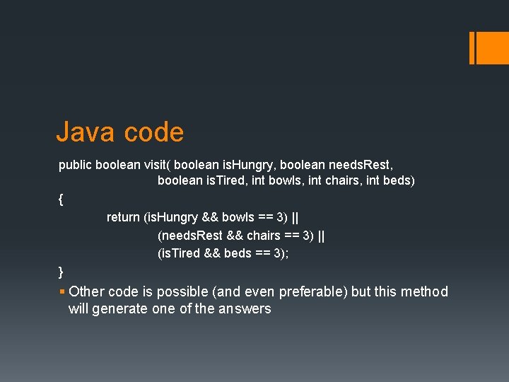 Java code public boolean visit( boolean is. Hungry, boolean needs. Rest, boolean is. Tired,