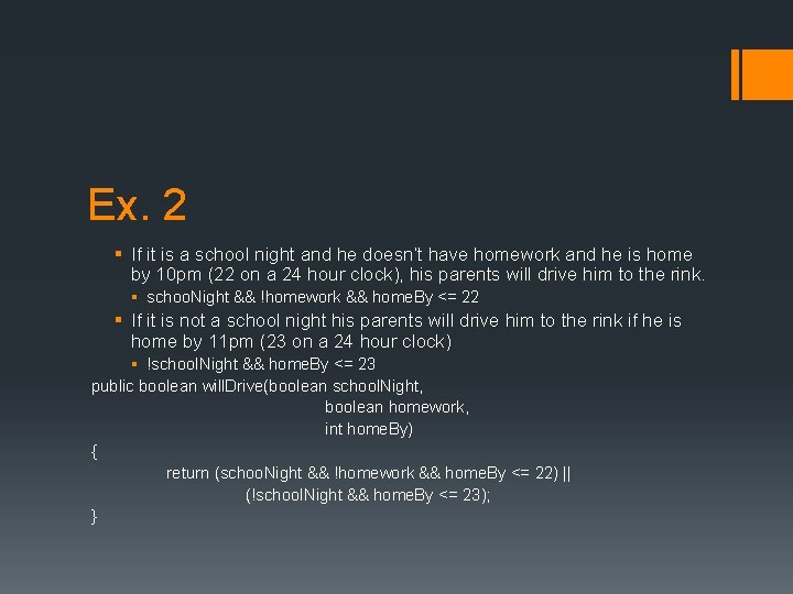 Ex. 2 § If it is a school night and he doesn’t have homework