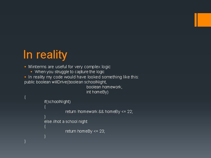 In reality § Minterms are useful for very complex logic § When you struggle