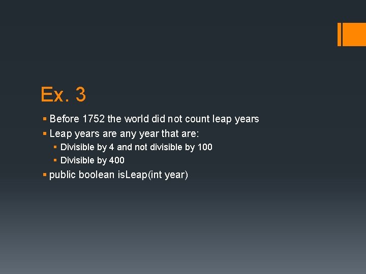 Ex. 3 § Before 1752 the world did not count leap years § Leap