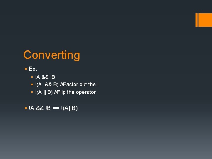 Converting § Ex. § !A && !B § !(A && B) //Factor out the