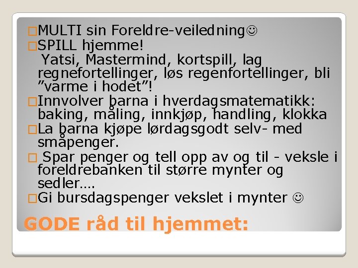 �MULTI sin Foreldre-veiledning �SPILL hjemme! Yatsi, Mastermind, kortspill, lag regnefortellinger, løs regenfortellinger, bli ”varme