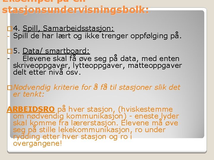 Eksempel på en stasjonsundervisningsbolk: � 4. Spill, Samarbeidsstasjon: - Spill de har lært og