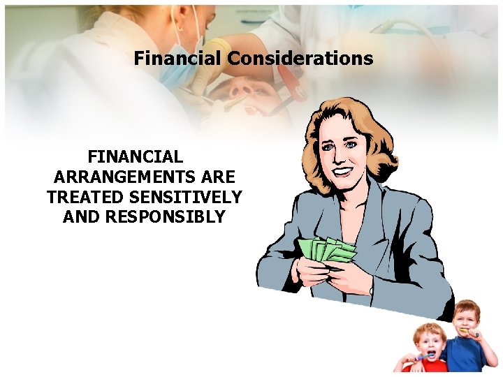 Financial Considerations FINANCIAL ARRANGEMENTS ARE TREATED SENSITIVELY AND RESPONSIBLY 