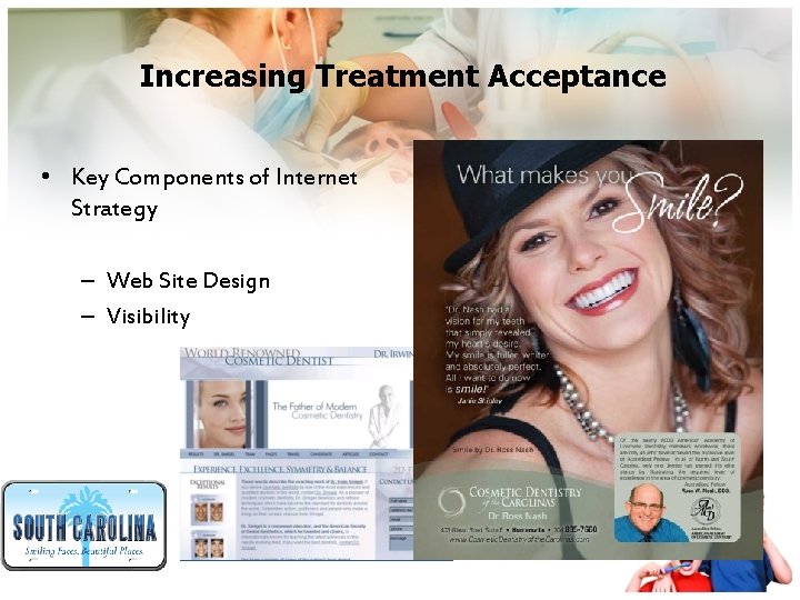 Increasing Treatment Acceptance • Key Components of Internet Strategy – Web Site Design –