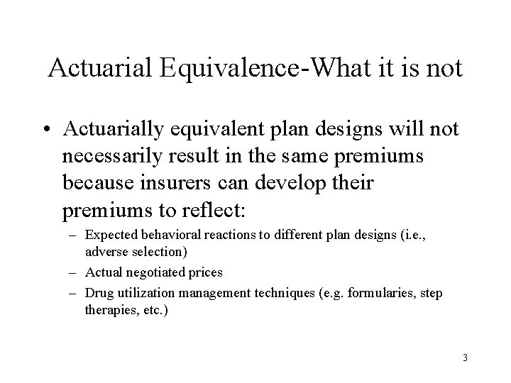 Actuarial Equivalence-What it is not • Actuarially equivalent plan designs will not necessarily result
